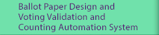 Ballot Paper Design and Voting Validation and Counting Automation System