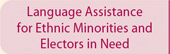 Language Assistance for Ethnic Minorities and Electors in Need